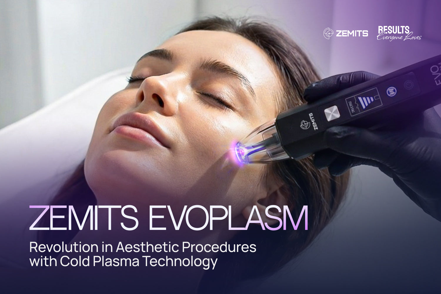 Zemits EvoPlasm: A New Standard in Aesthetic Treatments with Advanced Cold Plasma Technology