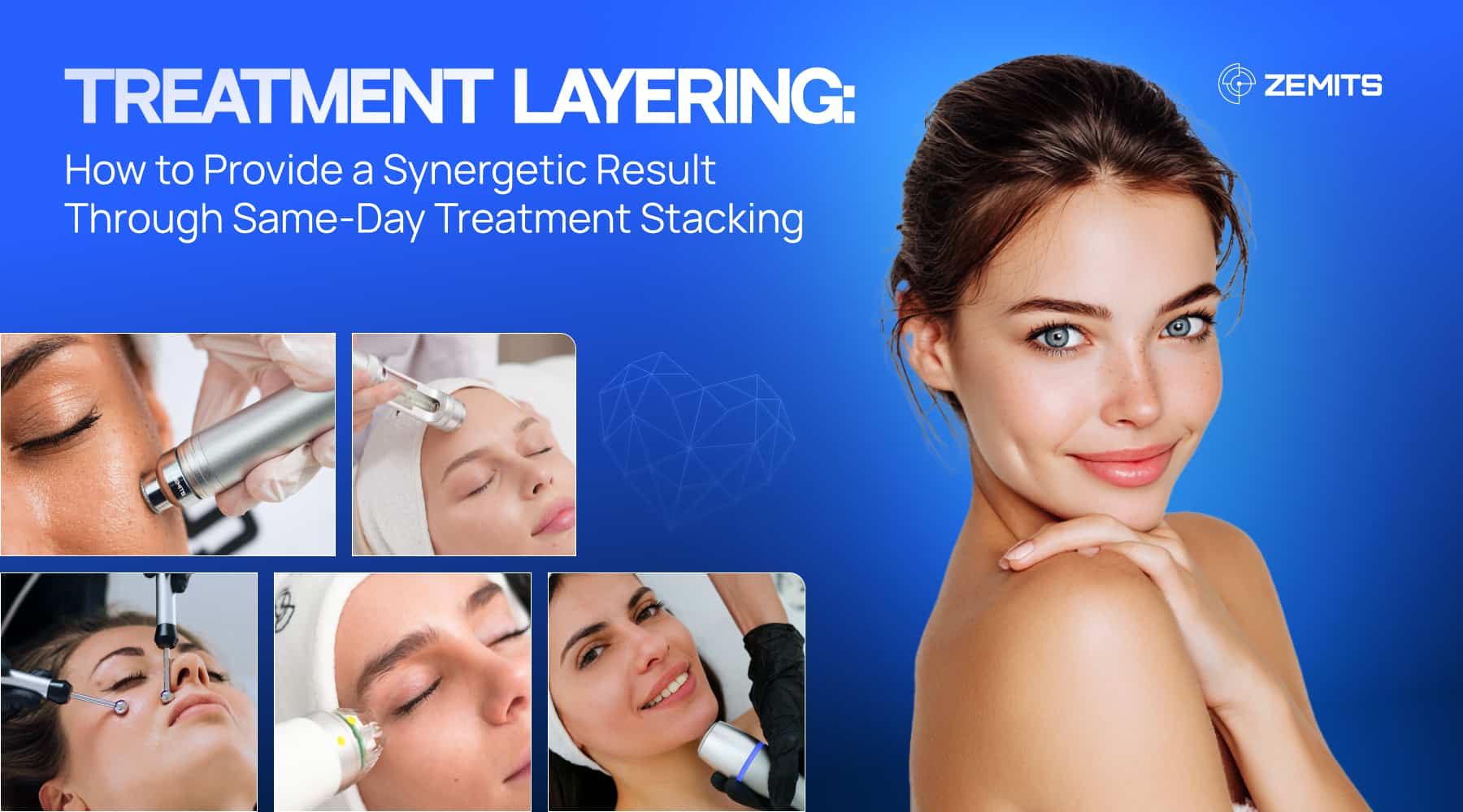 Treatment Layering: How to Provide a Synergetic Result Through Same-Day Treatment Stacking